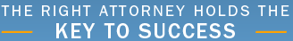 The right attorney holds the key to success
